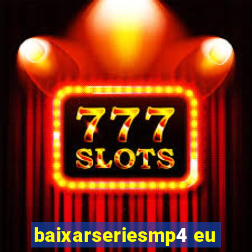 baixarseriesmp4 eu